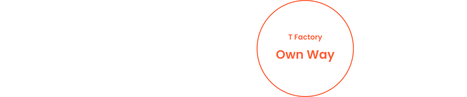 Conventional(From Others) → T Factory(Own Way)